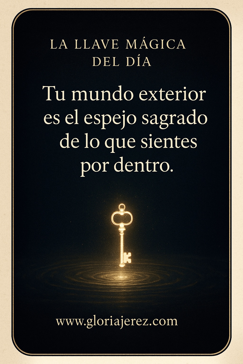 Imagen de la Llave Mágica del Día con una llave dorada flotando sobre agua y la frase “Tu mundo exterior es el espejo sagrado de lo que sientes por dentro” – AntiguaMagia